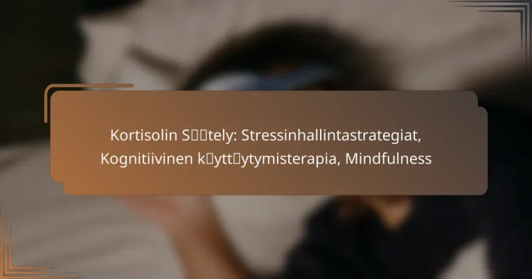 Kortisolin Säätely: Stressinhallintastrategiat, Kognitiivinen käyttäytymisterapia, Mindfulness