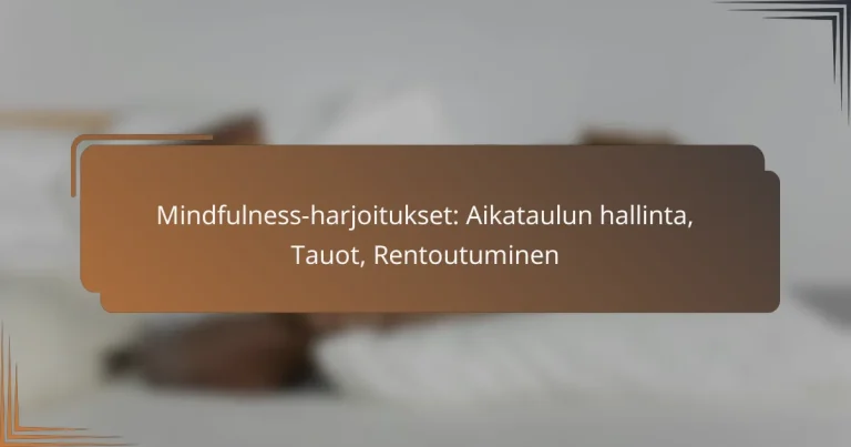 Mindfulness-harjoitukset: Aikataulun hallinta, Tauot, Rentoutuminen
