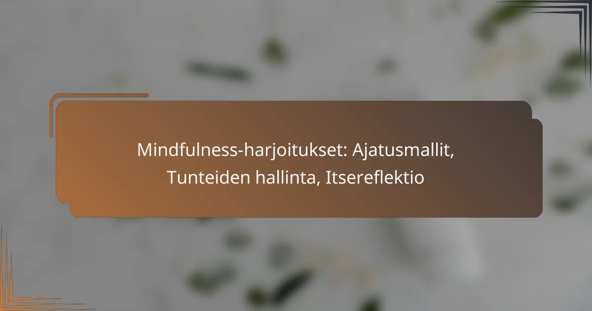 Mindfulness-harjoitukset: Ajatusmallit, Tunteiden hallinta, Itsereflektio