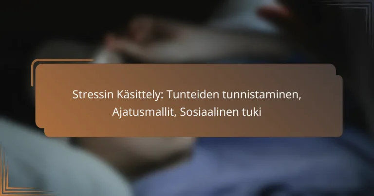 Stressin Käsittely: Tunteiden tunnistaminen, Ajatusmallit, Sosiaalinen tuki