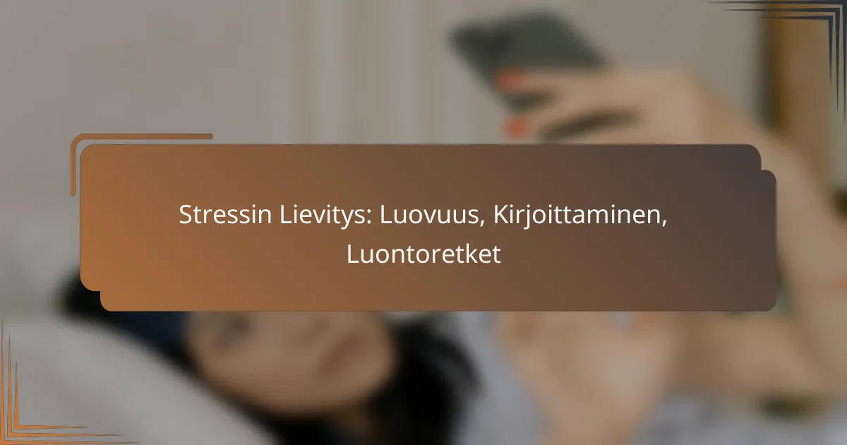 Stressin Lievitys: Luovuus, Kirjoittaminen, Luontoretket