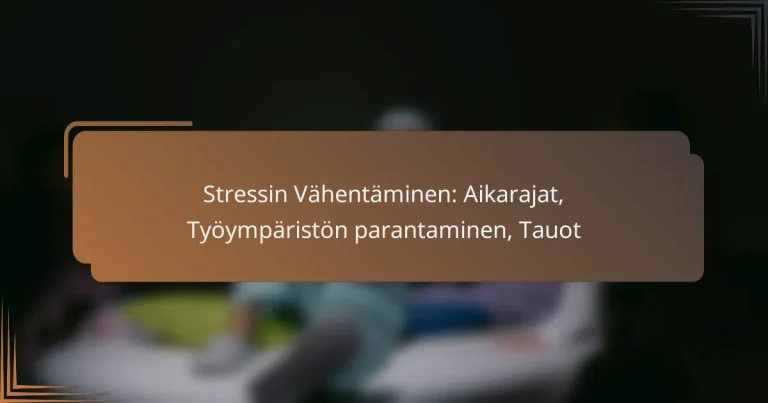 Stressin Vähentäminen: Aikarajat, Työympäristön parantaminen, Tauot