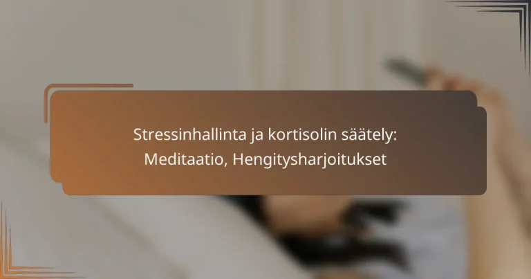 Stressinhallinta ja kortisolin säätely: Meditaatio, Hengitysharjoitukset